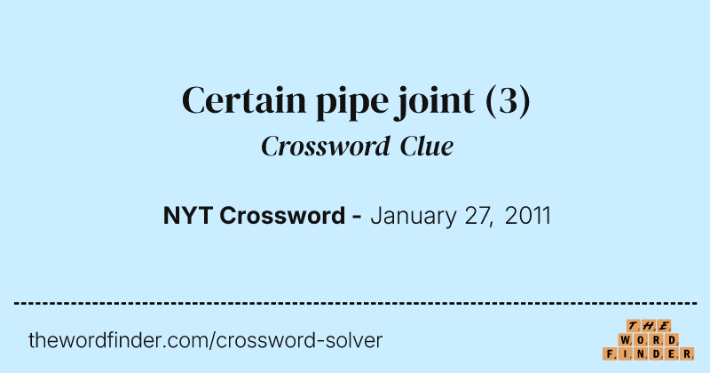 Certain pipe joint crossword clue image