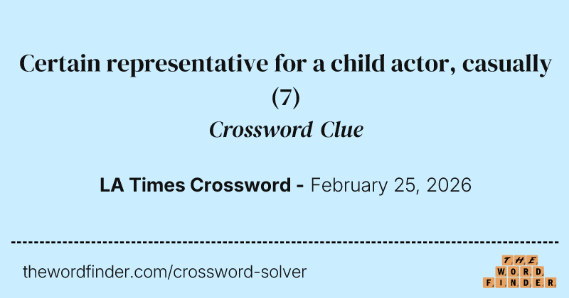 Certain representative for a child actor, casually crossword clue image