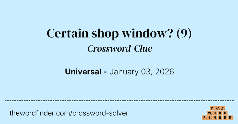 Certain shop window? crossword clue image