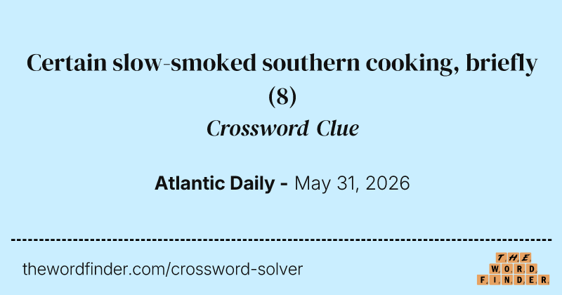 Certain slow-smoked southern cooking, briefly crossword clue image
