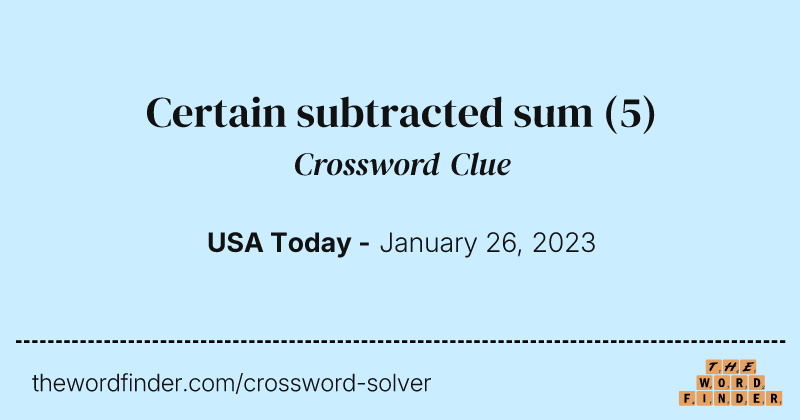 Certain subtracted sum crossword clue image
