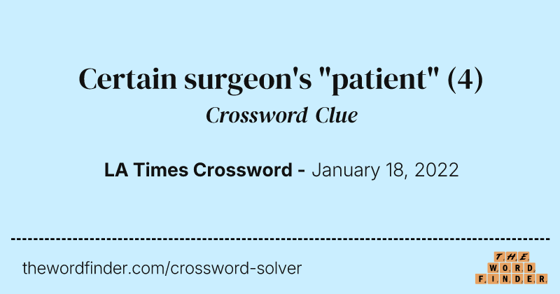 Certain surgeon's "patient" crossword clue image