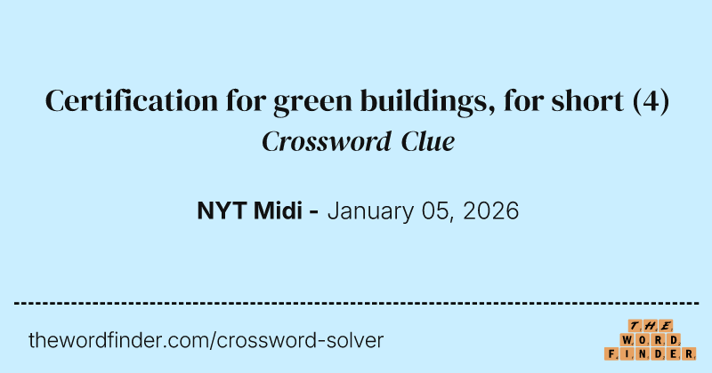 Certification for green buildings, for short crossword clue image