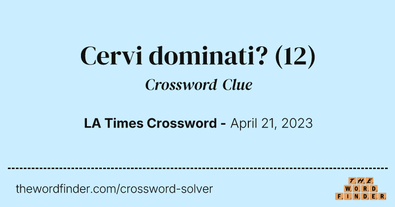 Cervi dominati? crossword clue image