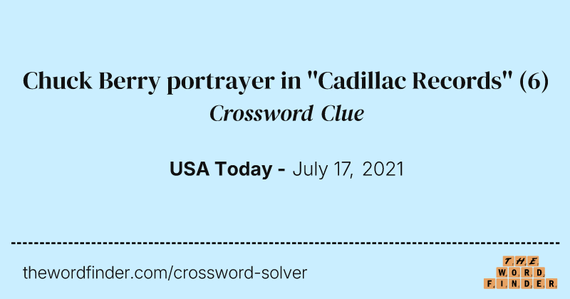 Chuck Berry portrayer in ''Cadillac Records'' crossword clue image