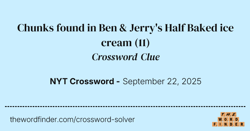 Chunks found in Ben & Jerry's Half Baked ice cream crossword clue image