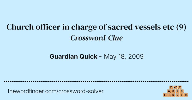 Church officer in charge of sacred vessels etc crossword clue image