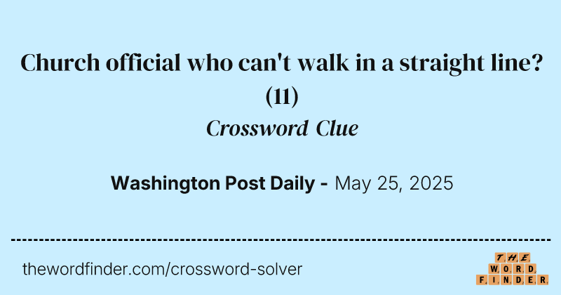Church official who can't walk in a straight line? crossword clue image