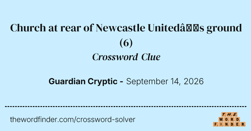 Church at rear of Newcastle United’s ground crossword clue image