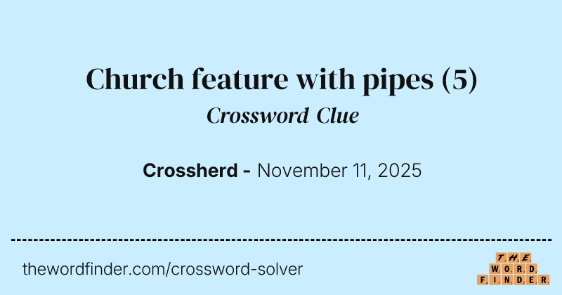 Church feature with pipes crossword clue image