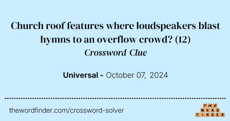 Church roof features where loudspeakers blast hymns to an overflow crowd? crossword clue image