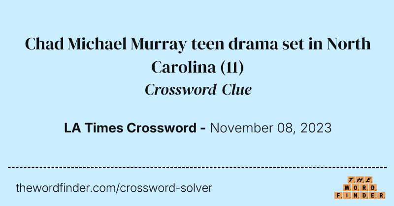 Chad Michael Murray teen drama set in North Carolina crossword clue image