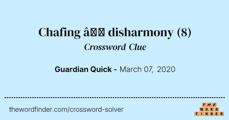 Chafing — disharmony crossword clue image