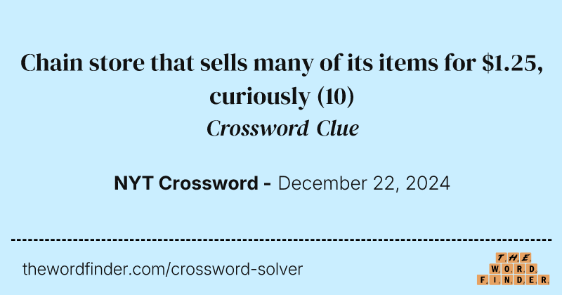 Chain store that sells many of its items for $1.25, curiously crossword clue image