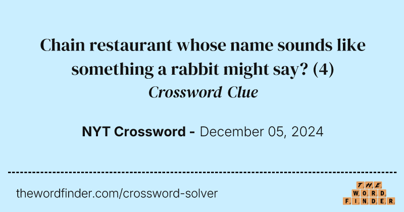 Chain restaurant whose name sounds like something a rabbit might say? crossword clue image