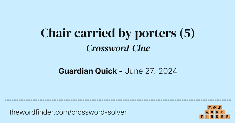 Chair carried by porters crossword clue image