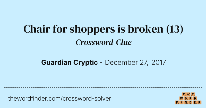 Chair for shoppers is broken crossword clue image