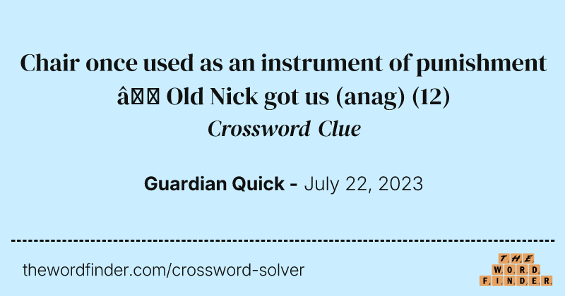 Chair once used as an instrument of punishment — Old Nick got us (anag) crossword clue image