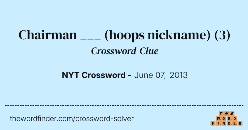 Chairman ___ (hoops nickname) crossword clue image