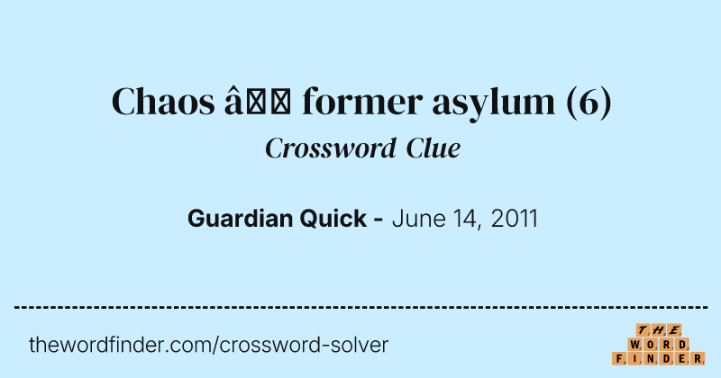 Chaos — former asylum crossword clue image