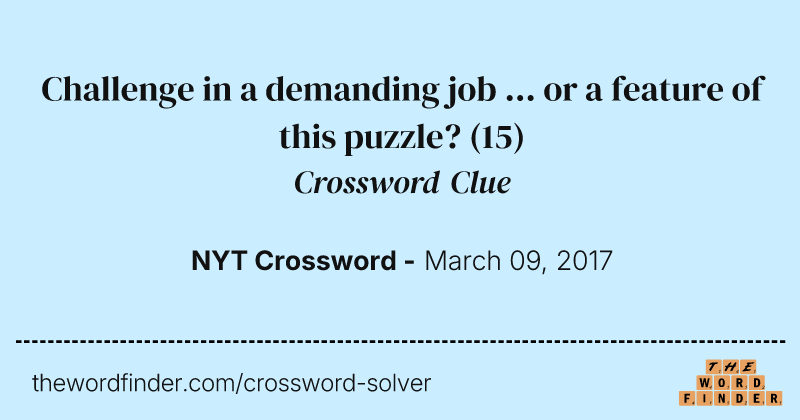 Challenge in a demanding job ... or a feature of this puzzle? crossword clue image
