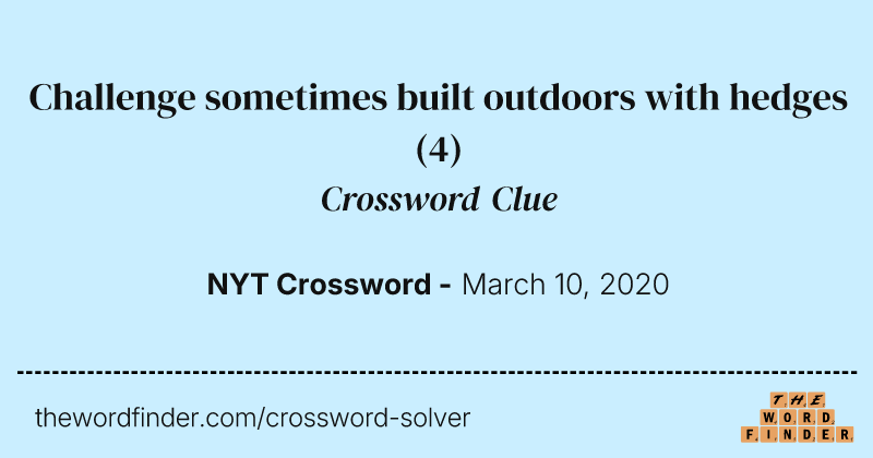 Challenge sometimes built outdoors with hedges crossword clue image