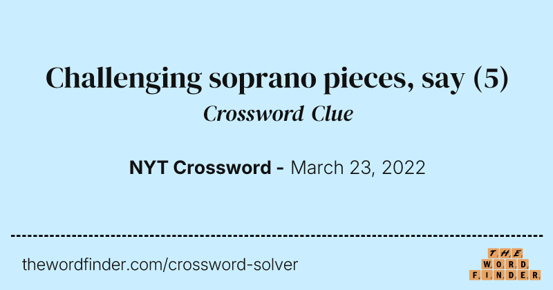 Challenging soprano pieces, say crossword clue image