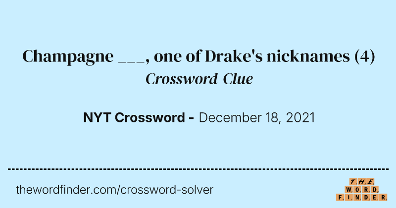 Champagne ___, one of Drake's nicknames crossword clue image