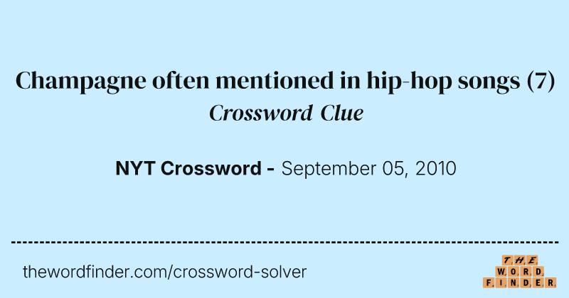 Champagne often mentioned in hip-hop songs crossword clue image
