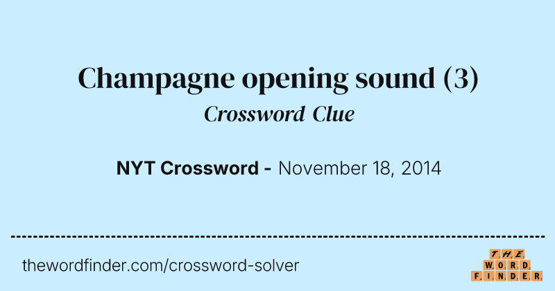 Champagne opening sound crossword clue image