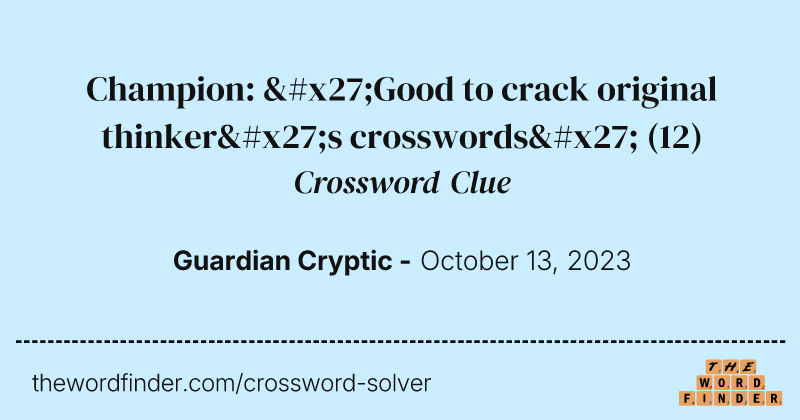 Champion: 'Good to crack original thinker's crosswords' crossword clue image