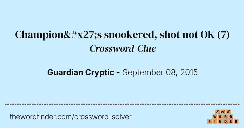 Champion's snookered, shot not OK crossword clue image