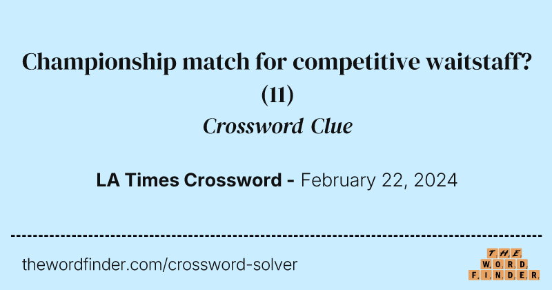 Championship match for competitive waitstaff? crossword clue image