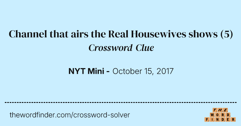 Channel that airs the Real Housewives shows crossword clue image