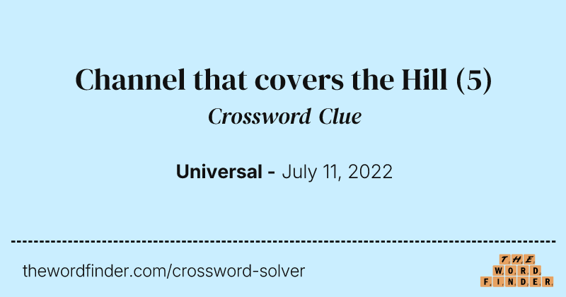 Channel that covers the Hill crossword clue image