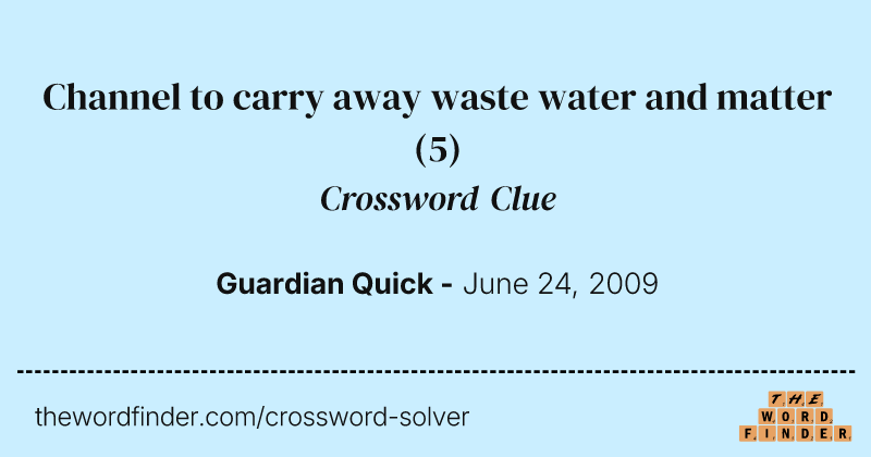 Channel to carry away waste water and matter crossword clue image
