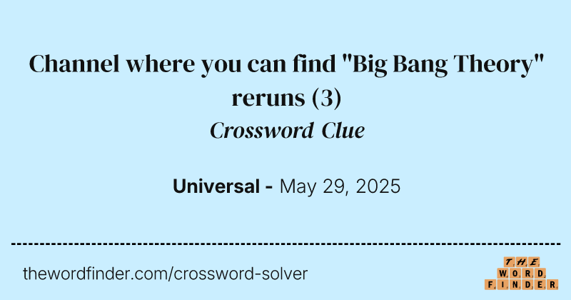 Channel where you can find "Big Bang Theory" reruns crossword clue image