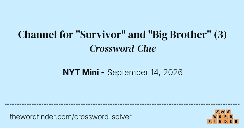Channel for "Survivor" and "Big Brother" crossword clue image