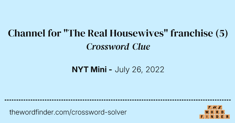 Channel for "The Real Housewives" franchise crossword clue image