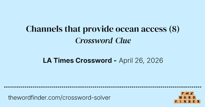 Channels that provide ocean access crossword clue image