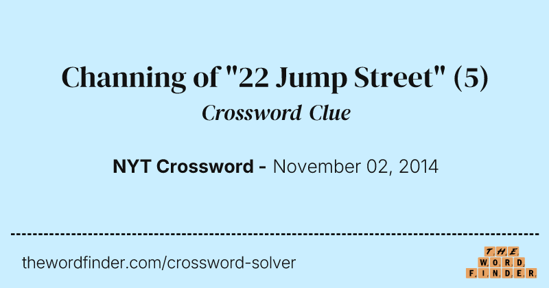 Channing of "22 Jump Street" crossword clue image