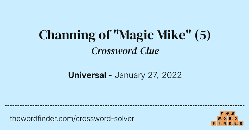 Channing of "Magic Mike" crossword clue image