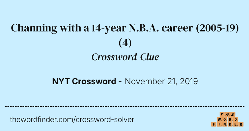 Channing with a 14-year N.B.A. career (2005-19) crossword clue image