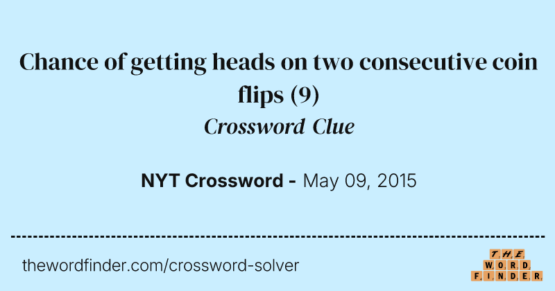Chance of getting heads on two consecutive coin flips crossword clue image