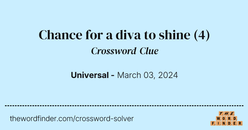 Chance for a diva to shine crossword clue image