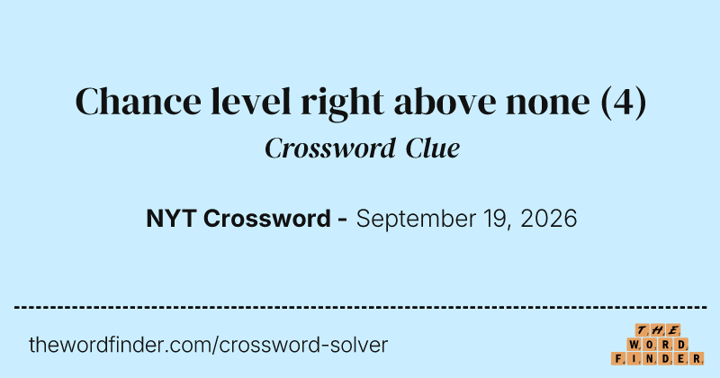 Chance level right above none crossword clue image