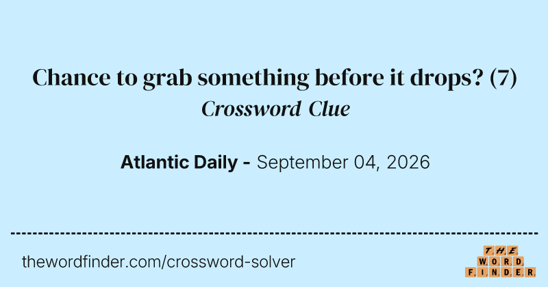 Chance to grab something before it drops? crossword clue image