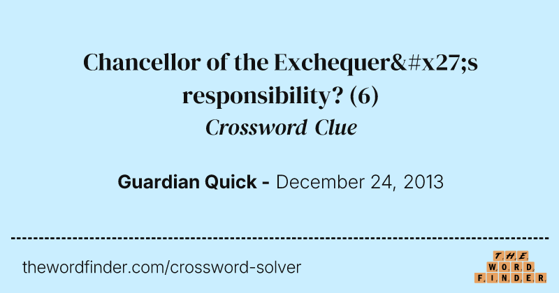 Chancellor of the Exchequer's responsibility? crossword clue image