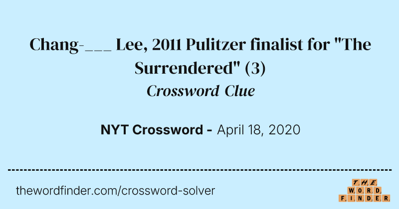 Chang-___ Lee, 2011 Pulitzer finalist for "The Surrendered" crossword clue image