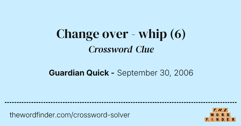 Change over - whip crossword clue image